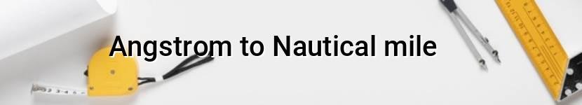 angstrom to nautical mile