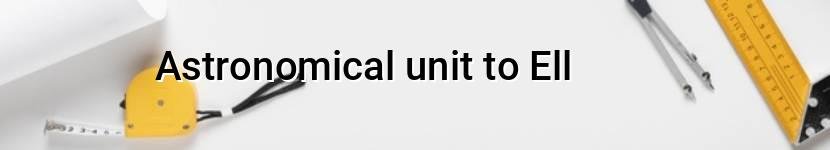 astronomical unit to ell