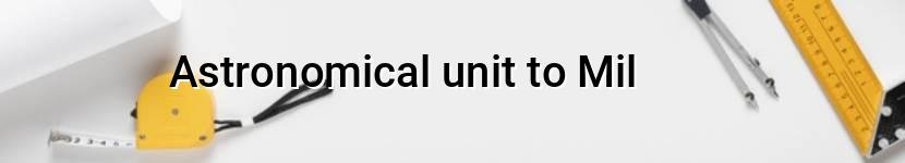 astronomical unit to mil