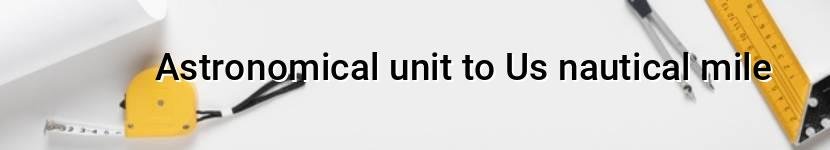 astronomical unit to us nautical mile