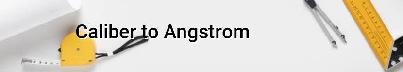 caliber to angstrom