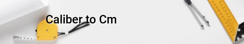 caliber to cm