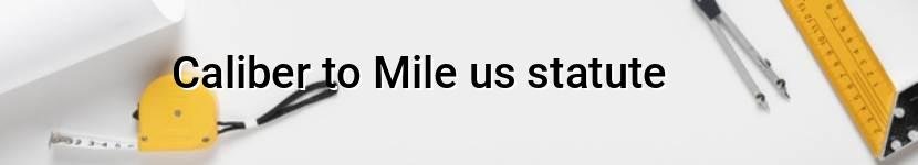 caliber to mile us statute