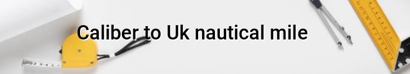 caliber to uk nautical mile