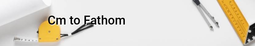 cm to fathom