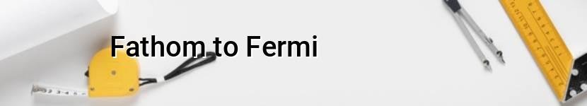 fathom to fermi