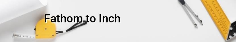 fathom to inch