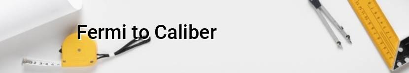 fermi to caliber