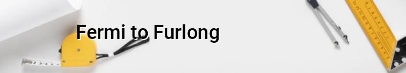 fermi to furlong