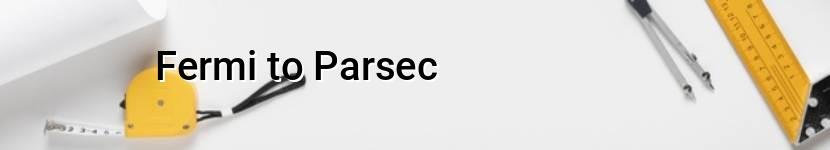 fermi to parsec