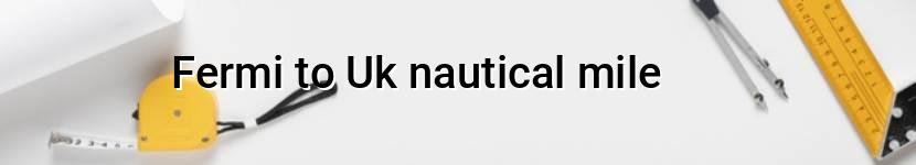 fermi to uk nautical mile