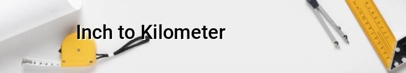 inch to kilometer