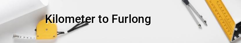 kilometer to furlong