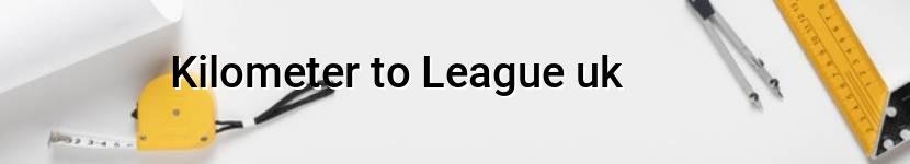 kilometer to league uk