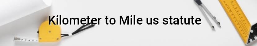 kilometer to mile us statute