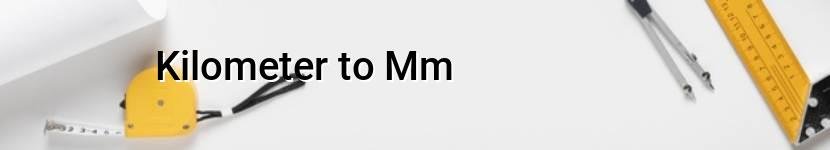 kilometer to mm
