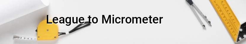 league to micrometer