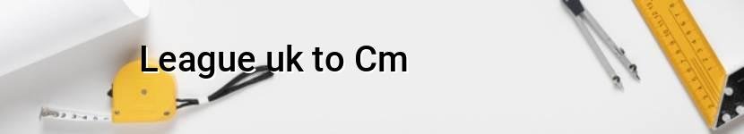 league uk to cm