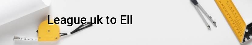 league uk to ell