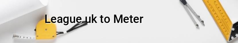 league uk to meter