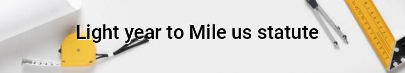 light year to mile us statute