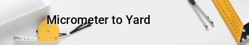 micrometer to yard