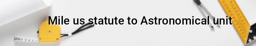 mile us statute to astronomical unit