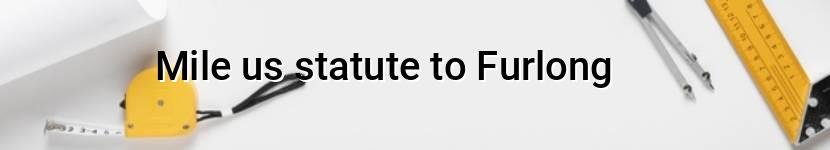mile us statute to furlong