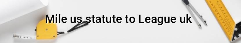 mile us statute to league uk