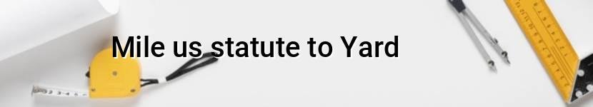 mile us statute to yard