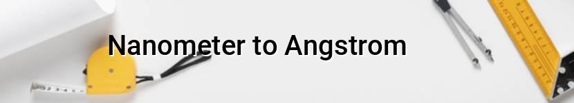 nanometer to angstrom