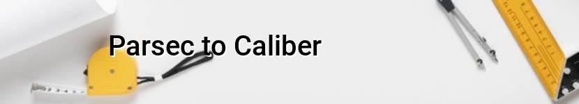 parsec to caliber