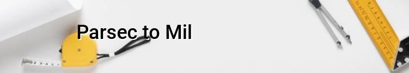 parsec to mil