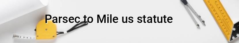 parsec to mile us statute