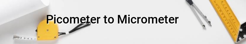 picometer to micrometer