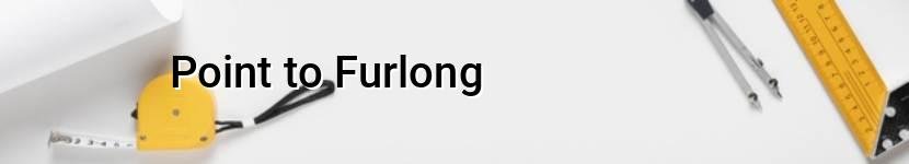 point to furlong