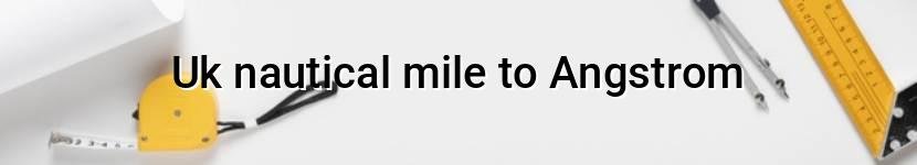 uk nautical mile to angstrom