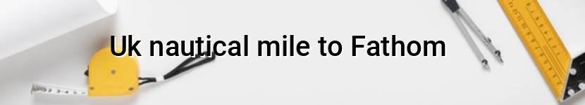 uk nautical mile to fathom