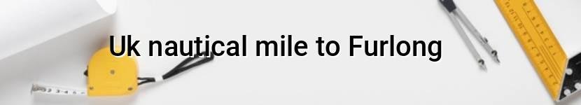 uk nautical mile to furlong