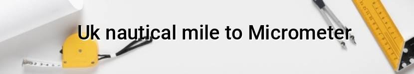 uk nautical mile to micrometer