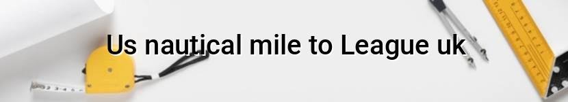 us nautical mile to league uk