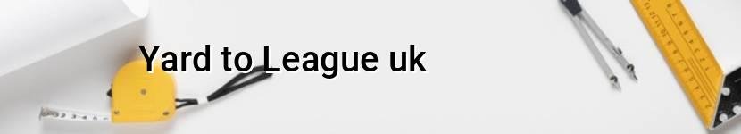 yard to league uk