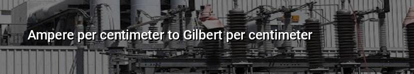 ampere per centimeter to gilbert per centimeter