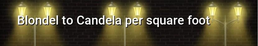 blondel to candela per square foot
