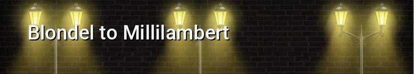 blondel to millilambert