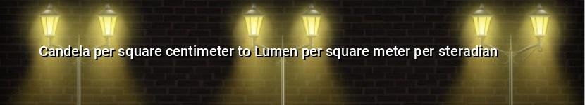 candela per square centimeter to lumen per square meter per steradian