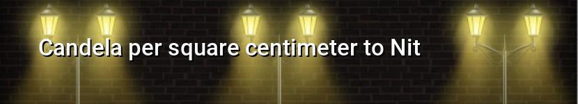 candela per square centimeter to nit