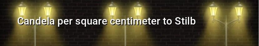 candela per square centimeter to stilb