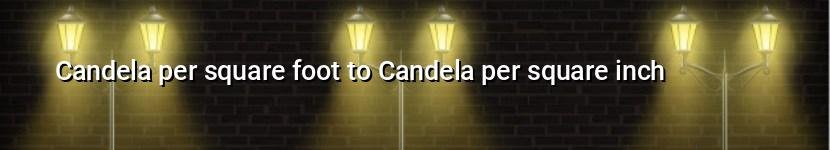 candela per square foot to candela per square inch