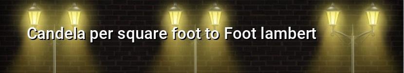 candela per square foot to foot lambert